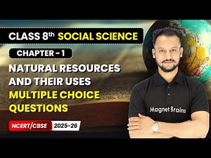 Natural Resources and Their Uses - Multiple Choice Questions I Class 8 Social Science | Ch 1 | CBSE