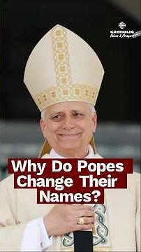 Why Do Popes Change Their Names?
