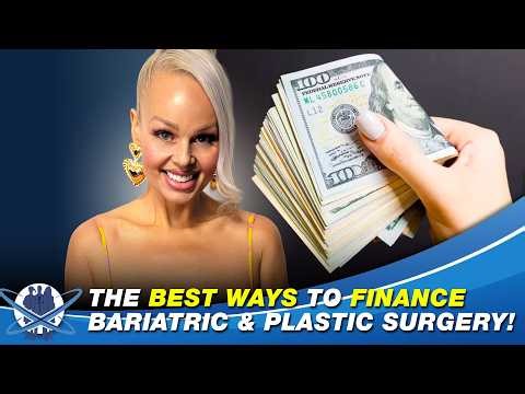 The BEST Ways To Finance Bariatric & Plastic Surgery | Bariatrics and Beyond Ep. 73