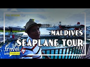 Travel With Chatura - Maldives - Seaplane Tour (Full Episode)