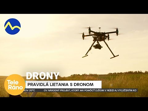 Drony - pravidlá lietania s dronmi | Teleráno