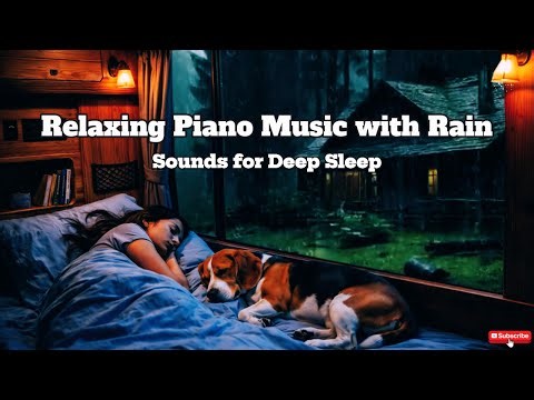 ⭐Relaxing Piano Music with Rain Sounds for Deep Sleep