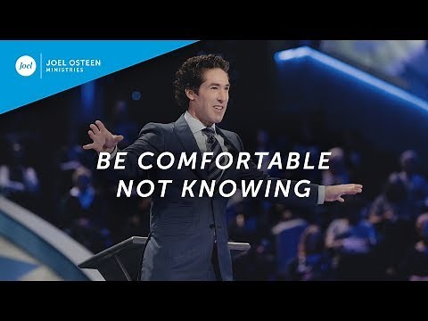 Be Comfortable Not Knowing | Joel Osteen
