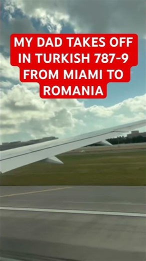 My father taking off from Miami in Turkish 787-9 || Journey back to Romania ||