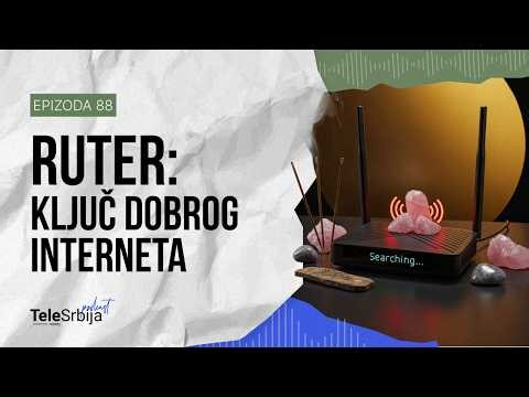 Zašto je ruter važniji nego što misliš? | TeleSrbija podcast EP88