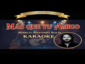 MÁS QUE TU AMIGO" KARAOKE 🎤 | Marco Antonio Solís | Con Letra & Guía Vocal SONIDO STEREO ORIGINAL