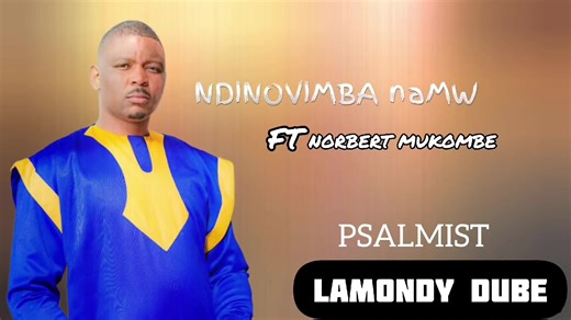 Lamondy Dube: Latest Songs from a Zimbabwean Psalmist