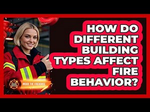 How Do Different Building Types Affect Fire Behavior? - Inside the Firehouse