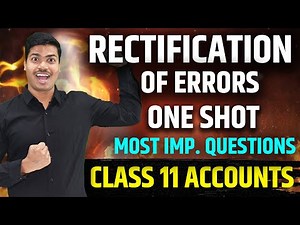 Rectification of Errors | Concept & Most imp. Questions | ONE SHOT | Class 11 Accounts final exams