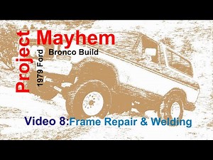 Video 8 Frame Repair and Welding - 1979 Ford Bronco Restoration
