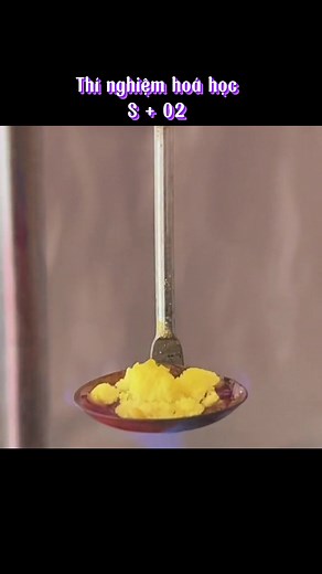 Thí nghiệm hoá học: Lưu huỳnh và khí oxy