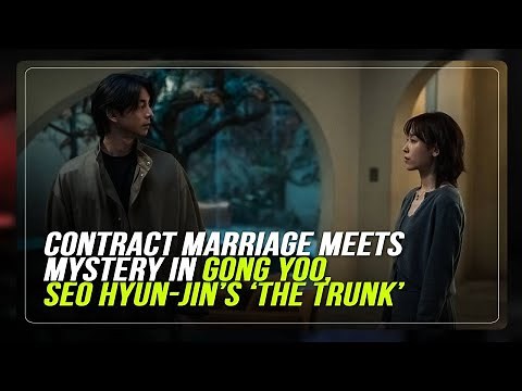 Contract marriage meets mystery in Gong Yoo, Seo Hyun-jin’s ‘The Trunk’ | ABS-CBN News