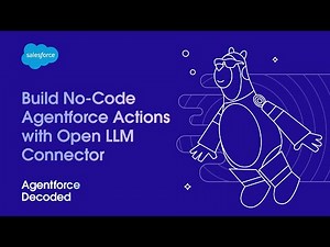 Build No-Code Agentforce Actions with Open LLM Connector | Agentforce Decoded