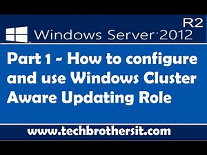How to configure and use Windows Cluster Aware Updating Role Part 1