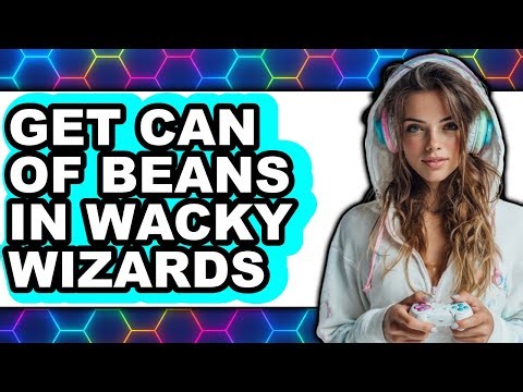 How to Get a Can of Beans in Wacky Wizards - Easy Guide