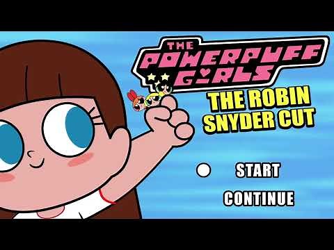 Powerpuff Girls: The Robin Snyder Cut