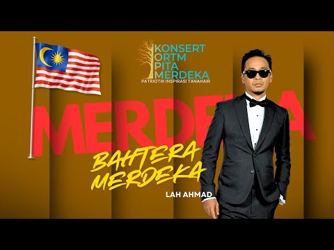 BAHTERA MERDEKA-LAH AHMAD (KONSERT ORTM PITA MERDEKA)