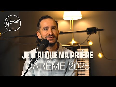 Glorious - Je n'ai que ma prière - #carême 2025 2/7