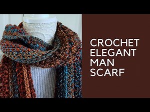 CROCHET ELEGANT MAN SCARF BEGINNER TUTORIAL | Crochet Easy Man Scarf Tutorial & Free Written Pattern