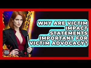Why Are Victim Impact Statements Important For Victim Advocacy? - True Crime Lovers