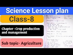 Science lesson plan | Class -8 | Chapter - Crop production and management | Sub Topic- Agriculture