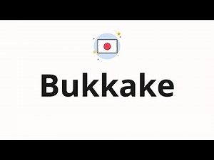 How to pronounce Bukkake