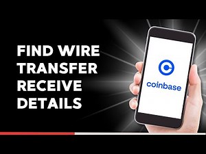How to Find Coinbase Wire Transfer Receive Details
