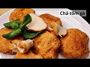 Cách làm chả tôm gà đơn giản tại nhà - Chả dai, giòn thơm ngon.