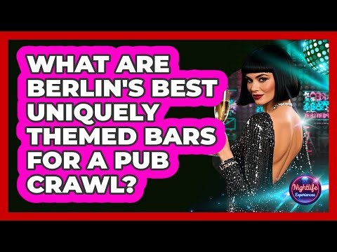What Are Berlin's Best Uniquely Themed Bars For A Pub Crawl? - Nightlife Experiences