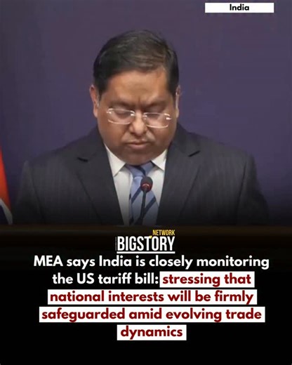 BIGSTORY NETWORK on Instagram: "India’s Ministry of External Affairs has said that New Delhi is closely monitoring developments around the proposed United States tariff bill, underlining that the protection of India’s national interests remains paramount amid shifting global trade equations. Responding to queries on the potential implications of the legislation, the MEA emphasised that India is assessing the bill’s provisions in detail, particularly in terms of their possible impact on bilateral