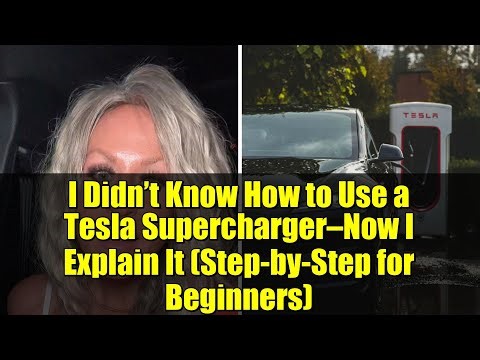 I Didn’t Know How to Use a Tesla Supercharger—Now I Explain It (Step-by-Step for Beginners)