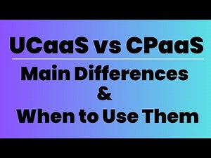 UCaaS vs CPaaS: Main Differences & When to Use Them
