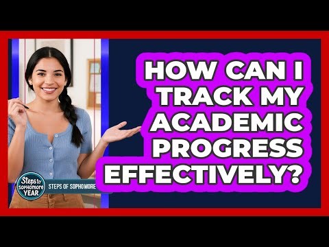How Can I Track My Academic Progress Effectively?