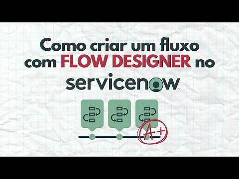 Como criar um fluxo COMPLETO com FLOW DESIGNER no #servicenow