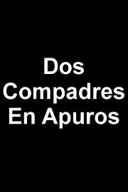 Dos Compadres En Apuros