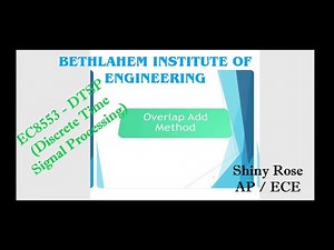 Overlap Add Method || DTSP-Discrete Time Signal Processing-EC8553 || ECE |Bethlahem Institute of Eng