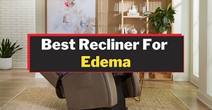Best Recliners for Heart Patients that Elevate Feet above Heart