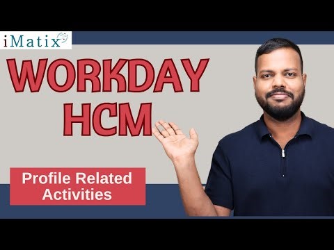 Workday HCM Profile Related Activities | Workday HCM Online Training | Learn Workday HCM | iMatix
