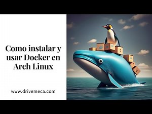 Como instalar y usar #Docker en Arch #Linux - Guía paso a paso