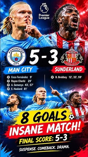Man City vs Sunderland 5-3 | Highlights & 8-Goal Premier League Thriller! 😱