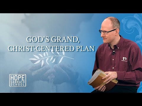 Lesson 2: God’s Grand, Christ-Centered Plan | Hope Sabbath School