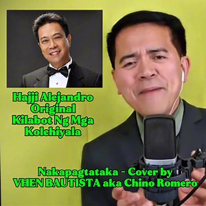 12K views · 336 reactions | Nakapagtataka - originally sung by Hajji Alejandro Cover by VHEN BAUTISTA aka Chino Romero Part 9 | The Prince Of Ilocano Songs Vhen Bautista - Sonata Iti Amianan | Facebook