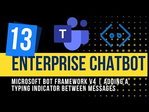 13. How to Add a Typing Indicator in Microsoft Bot Framework v4 .NET Core C# | Enterprise Chatbot