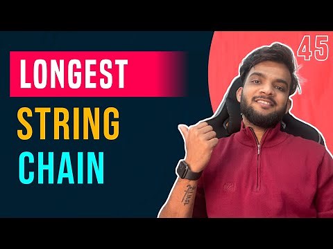 DP 45. Longest String Chain | Longest Increasing Subsequence | LIS