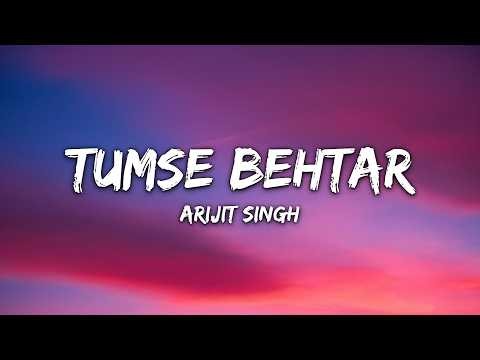 Arijit Singh - Tumse Behtar (From "Sunny Sanskari Ki Tulsi Kumari") (Lyrics)