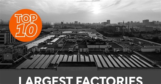 Top 10: Largest Factories In Industry Verticals
