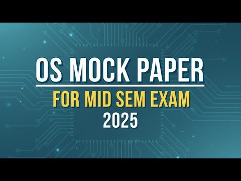 OS Mock Paper 1 for Mid Sem Exam 2025 | Full Mark 20