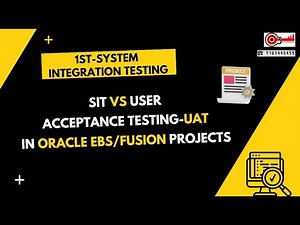 1st-System Integration Testing-SIT Vs User Acceptance Testing-UAT in Oracle EBS/Fusion Projects