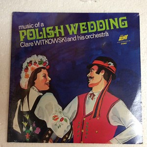 Clare Witkowski And His Orchestra - Music Of A Polish Wedding