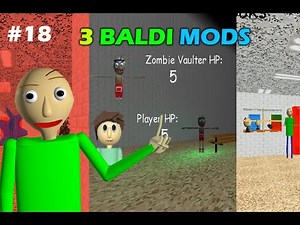 Playing 3 Baldi mods [Random past videos] - Baldi's basics mods compilation #18
